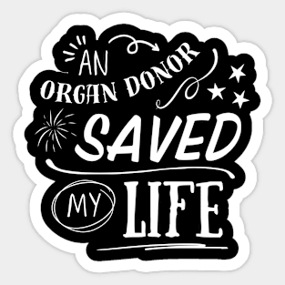 An Organ Donor Saved My Life Sticker